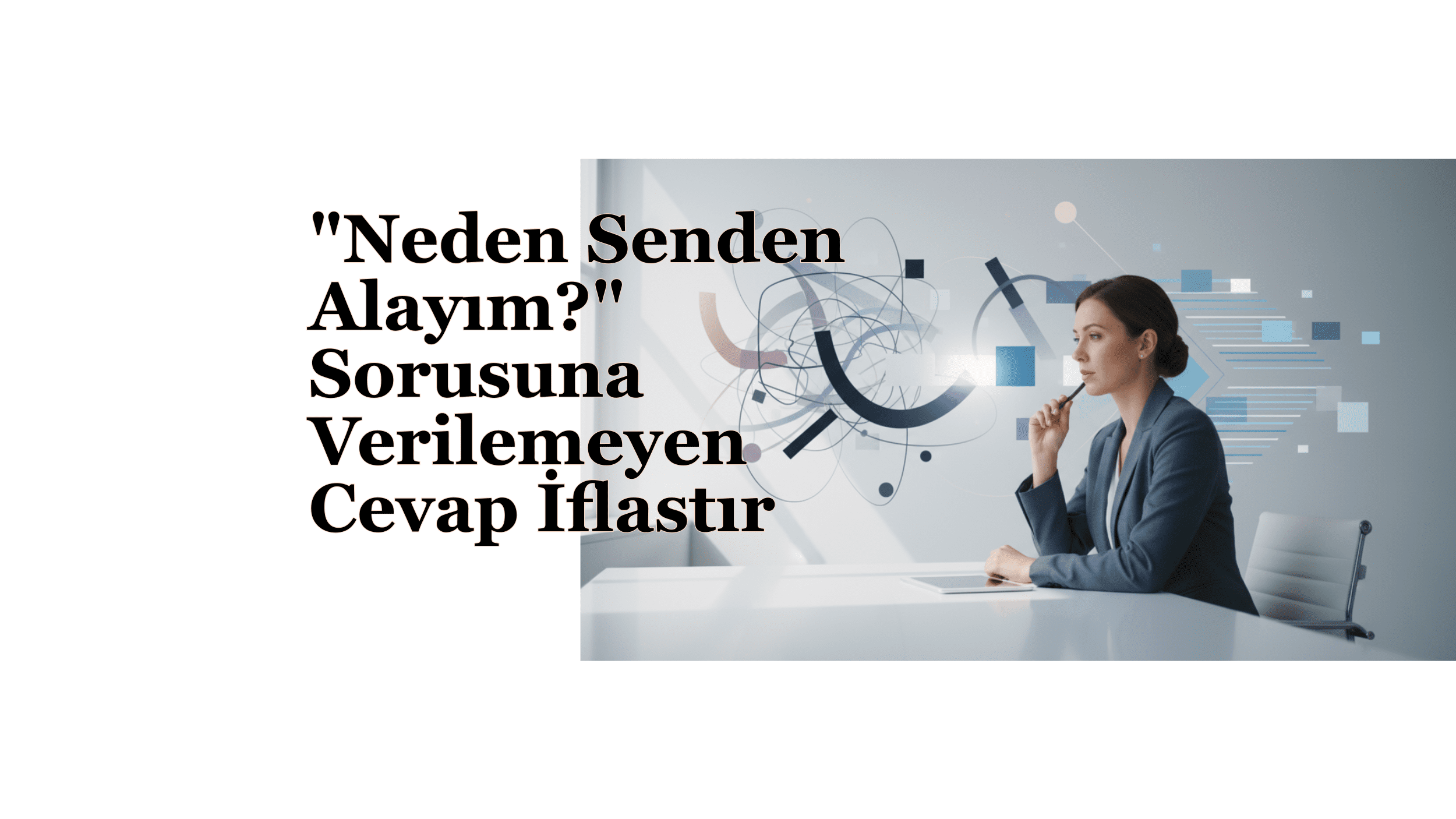 “Neden Senden Alayım” Sorusunun Bilimsel Yanıtı